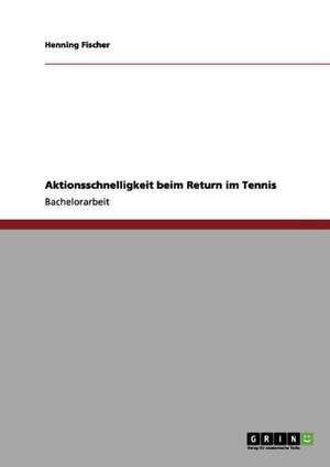 Aktionsschnelligkeit beim Return im Tennis de Henning Fischer