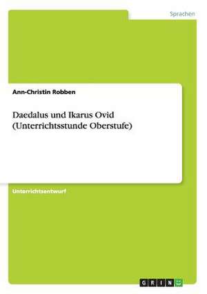 Daedalus und Ikarus Ovid (Unterrichtsstunde Oberstufe) de Ann-Christin Robben