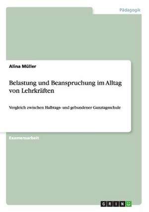 Belastung und Beanspruchung im Alltag von Lehrkräften de Alina Müller