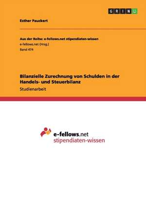 Bilanzielle Zurechnung von Schulden in der Handels- und Steuerbilanz de Esther Pauckert