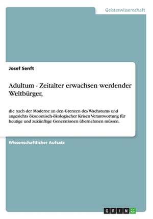 Adultum - Zeitalter erwachsen werdender Weltbürger, de Josef Senft