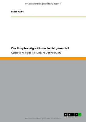 Der Simplex Algorithmus leicht gemacht! de Frank Raulf