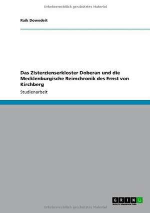 Das Zisterzienserkloster Doberan und die Mecklenburgische Reimchronik des Ernst von Kirchberg de Raik Dowedeit