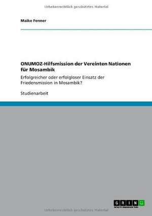 ONUMOZ-Hilfsmission der Vereinten Nationen für Mosambik de Maike Fenner