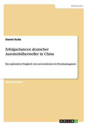 Erfolgschancen deutscher Automobilhersteller in China de Daniel Kulla