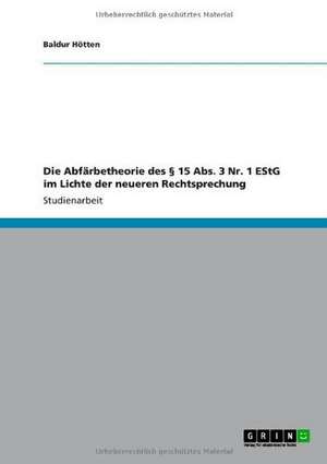 Die Abfärbetheorie des § 15 Abs. 3 Nr. 1 EStG im Lichte der neueren Rechtsprechung de Baldur Hötten