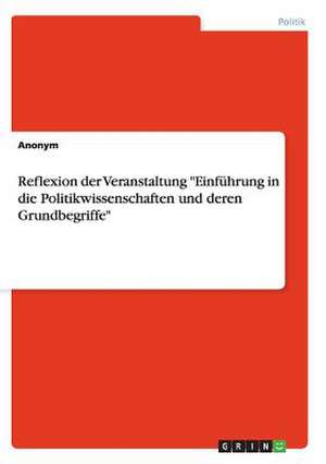 Reflexion der Veranstaltung "Einführung in die Politikwissenschaften und deren Grundbegriffe"