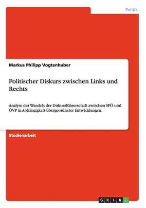 Politischer Diskurs zwischen Links und Rechts de Markus Philipp Vogtenhuber