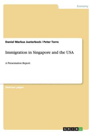 Immigration in Singapore and the USA de Daniel Markus Jueterbock