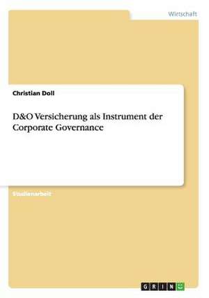 D&O Versicherung als Instrument der Corporate Governance de Christian Doll