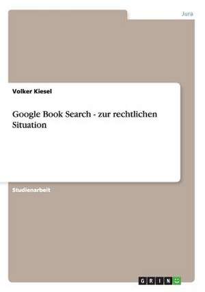 Google Book Search - zur rechtlichen Situation de Volker Kiesel