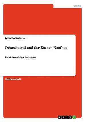 Deutschland und der Kosovo-Konflikt de Mihailo Kotarac