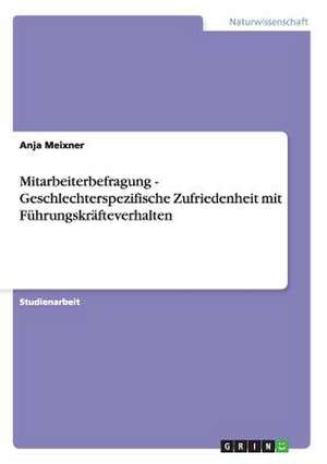 Mitarbeiterbefragung - Geschlechterspezifische Zufriedenheit mit Führungskräfteverhalten de Anja Meixner