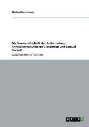 Die Verwandtschaft der ästhetischen Prinzipien von Alberto Giacometti und Samuel Beckett de Marion Bornscheuer