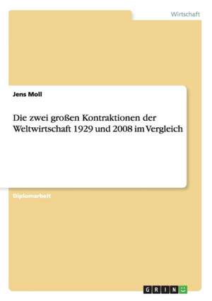 Die zwei großen Kontraktionen der Weltwirtschaft 1929 und 2008 im Vergleich de Jens Moll