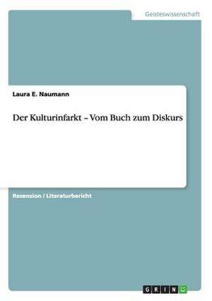 Der Kulturinfarkt ¿ Vom Buch zum Diskurs de Laura E. Naumann