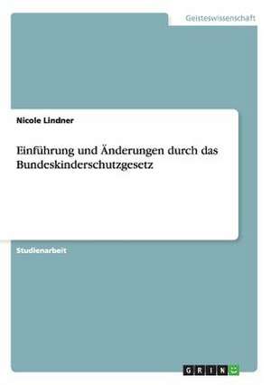 Einführung und Änderungen durch das Bundeskinderschutzgesetz de Nicole Lindner