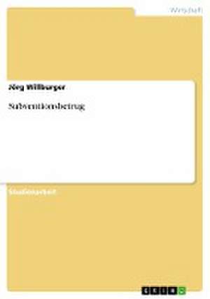 Subventionsbetrug de Jörg Willburger