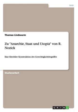 Zu "Anarchie, Staat und Utopia" von R. Nozick de Thomas Lindwurm