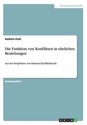 Die Funktion von Konflikten in ehelichen Beziehungen de Kathrin Puhl