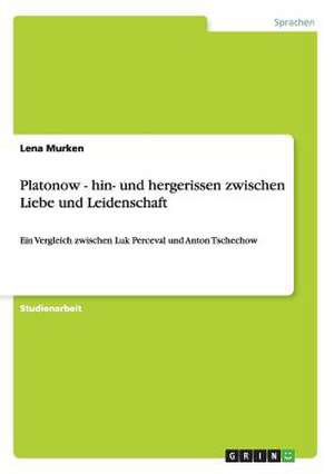 Platonow - hin- und hergerissen zwischen Liebe und Leidenschaft de Lena Murken