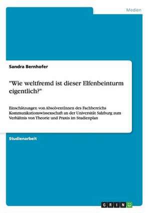 "Wie weltfremd ist dieser Elfenbeinturm eigentlich?" de Sandra Bernhofer