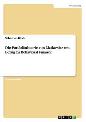 Die Portfoliotheorie von Markowitz mit Bezug zu Behavioral Finance de Sebastian Bloch