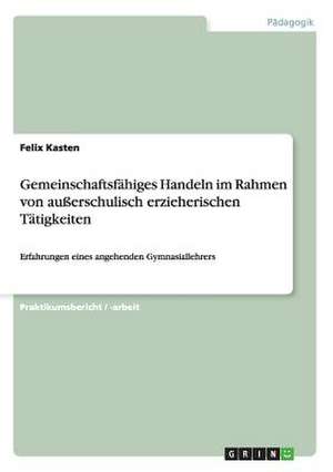 Gemeinschaftsfähiges Handeln im Rahmen von außerschulisch erzieherischen Tätigkeiten de Felix Kasten