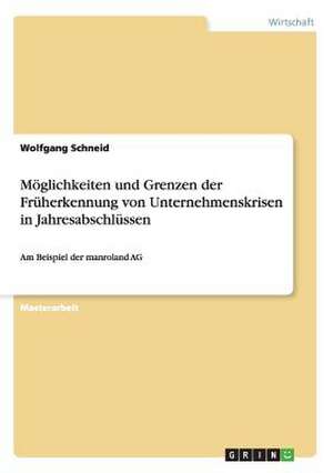 Möglichkeiten und Grenzen der Früherkennung von Unternehmenskrisen in Jahresabschlüssen de Wolfgang Schneid