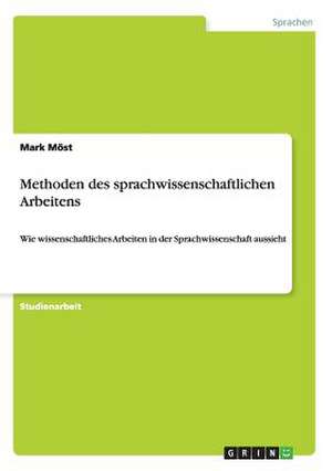 Methoden des sprachwissenschaftlichen Arbeitens de Mark Möst