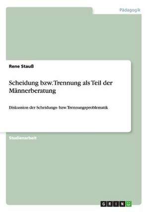 Scheidung bzw. Trennung als Teil der Männerberatung de Rene Stauß