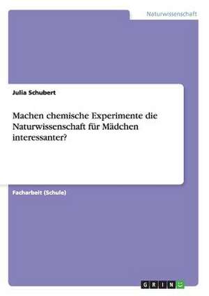 Machen chemische Experimente die Naturwissenschaft für Mädchen interessanter? de Julia Schubert