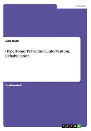 Hypertonie: Prävention, Intervention, Rehabilitation de Julia Hock