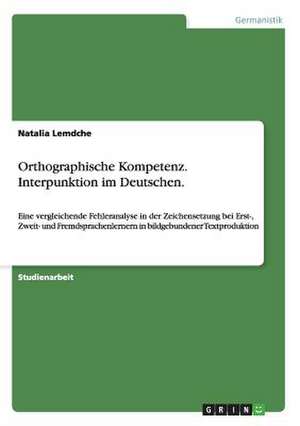 Orthographische Kompetenz. Interpunktion im Deutschen. de Natalia Lemdche