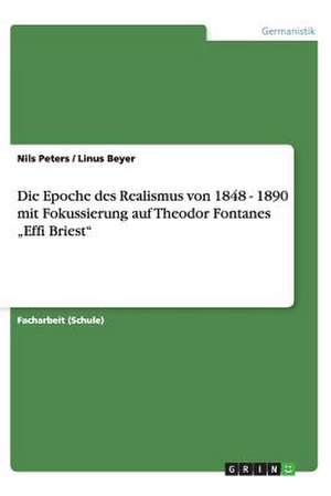 Die Epoche des Realismus von 1848 - 1890 mit Fokussierung auf Theodor Fontanes ¿Effi Briest¿ de Linus Beyer