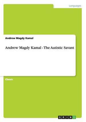 Andrew Magdy Kamal - The Autistic Savant de Andrew Magdy Kamal