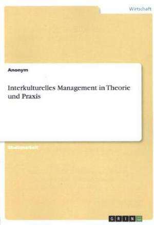 Interkulturelles Management in Theorie und Praxis