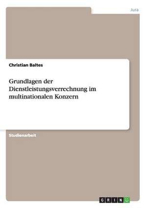 Grundlagen der Dienstleistungsverrechnung im multinationalen Konzern de Christian Baltes