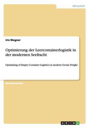 Optimierung der Leercontainerlogistik in der modernen Seefracht de Iris Wegner