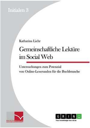 Gemeinschaftliche Lektüre im Social Web de Katharina Liehr