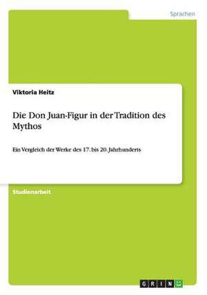 Die Don Juan-Figur in der Tradition des Mythos de Viktoria Heitz