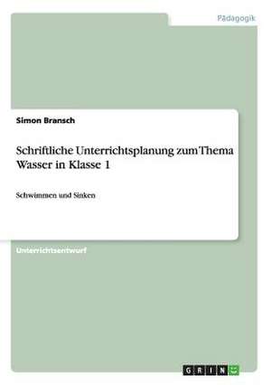 Schriftliche Unterrichtsplanung zum Thema Wasser in Klasse 1 de Simon Bransch