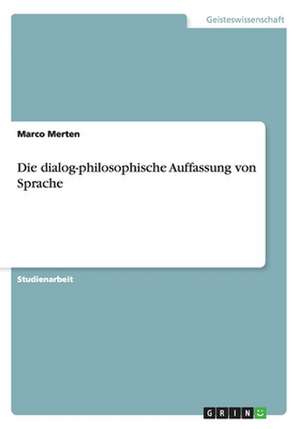 Die dialog-philosophische Auffassung von Sprache de Marco Merten