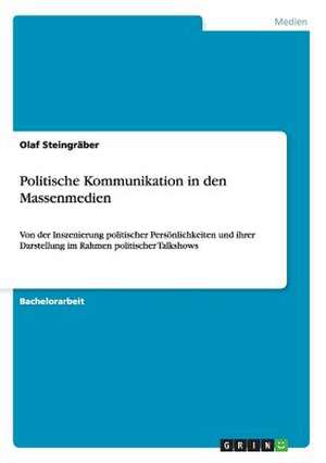 Politische Kommunikation in den Massenmedien de Olaf Steingräber