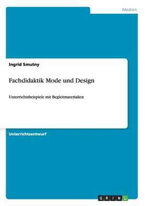 Fachdidaktik Mode und Design de Ingrid Smutny