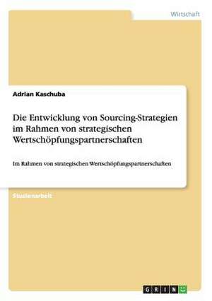 Die Entwicklung von Sourcing-Strategien de Adrian Kaschuba