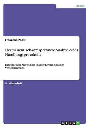 Hermeneutisch-interpretative Analyse eines Handlungsprotokolls de Franziska Pabst