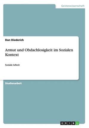 Armut und Obdachlosigkeit im Sozialen Kontext de Dan Diederich