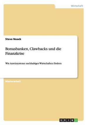 Bonusbanken, Clawbacks und die Finanzkrise de Steve Noack