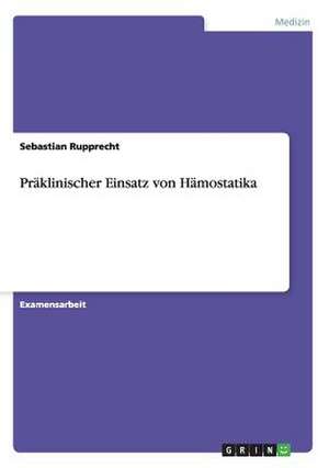 Präklinischer Einsatz von Hämostatika de Sebastian Rupprecht